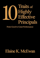 Ten Traits of Highly Effective Principals: From Good to Great Performance - McEwan-Adkins, Elaine K K