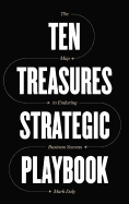 Ten Treasures Strategic Playbook: The Map to Enduring Business Success