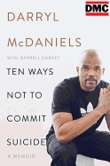 Ten Ways Not to Commit Suicide: A Memoir