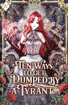 Ten Ways to Get Dumped by a Tyrant: Volume IV (Light Novel) - Seo, Gwijo