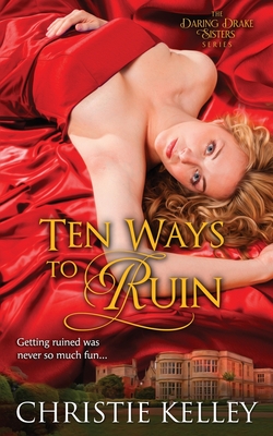 Ten Ways to Ruin - Kelley, Christie