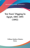 Ten Years' Digging In Egypt, 1881-1891 (1892)