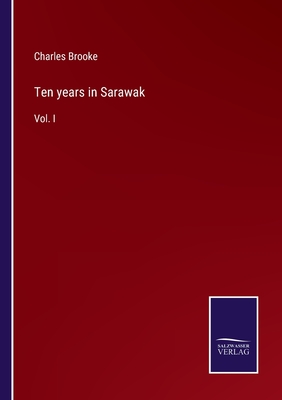 Ten years in Sarawak: Vol. I - Brooke, Charles