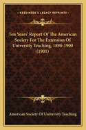 Ten Years' Report of the American Society for the Extension of University Teaching, 1890-1900 (1901)