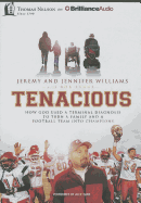 Tenacious: How God Used a Terminal Diagnosis to Turn a Family and a Football Team Into Champions