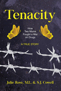 Tenacity: How Two Mums Fought a War Against Drugs Volume 15