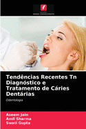 Tend?ncias Recentes Tn Diagn?stico e Tratamento de Cries Dentrias