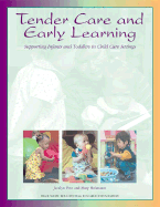 Tender Care and Early Learning: Supporting Infants and Toddlers in Child Care Settings - Post, Jackie, and Post, Jacalyn, and Post, J