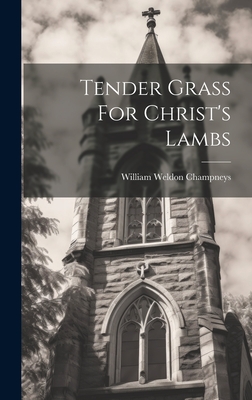 Tender Grass For Christ's Lambs - Champneys, William Weldon