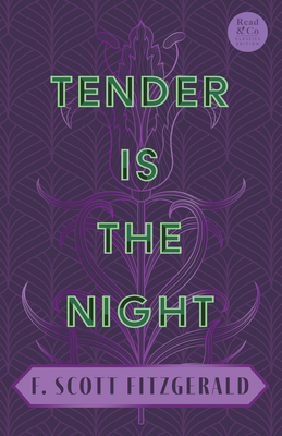 Tender is the Night: With the Introductory Essay 'The Jazz Age Literature of the Lost Generation' (Read & Co. Classics Edition) - Fitzgerald, F Scott