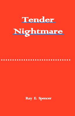 Tender Nightmare - Spencer, Ray E