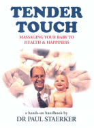 Tender Touch: Massaging Your Baby to Health and Happiness