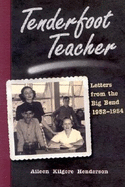 Tenderfoot Teacher: Letters from the Big Bend, 1952-1954 Volume 21