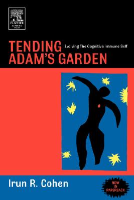 Tending Adam's Garden: Evolving the Cognitive Immune Self - Cohen, Irun R