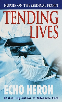 Tending Lives: Nurses on the Medical Front - Heron, Echo