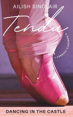 Tendu: Dancing in the Castle - Sinclair, Ailish