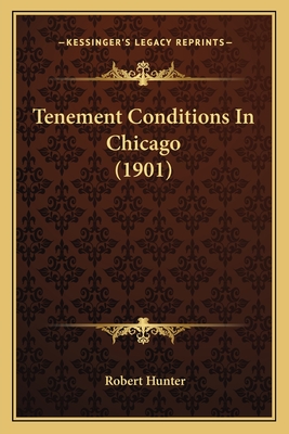 Tenement Conditions in Chicago (1901) - Hunter, Robert