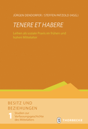 Tenere Et Habere: Leihen ALS Soziale Praxis Im Fruhen Und Hohen Mittelalter
