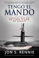 Tengo el Mando: Convertirse en un l?der digno de seguir