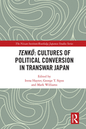 Tenk  Cultures of Political Conversion in Transwar Japan