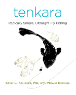 Tenkara: Radically Simple, Ultralight Fly Fishing