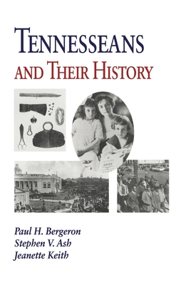 Tennesseans and Their History - Bergeron, Paul H, and Keith, Jeannette (Contributions by), and Ash, Stephen V (Contributions by)