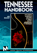 Tennessee Handbook: Includes Nashville, Memphis, the Great Smoky Mountains, and Nutbush - Bradley, Jeff