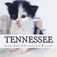 Tennessee: This is the true life story of a cat who survived against all odds to become an amazing therapy cat for Veterans and children. - Williams, Victoria Lee, and Paige, Alisha