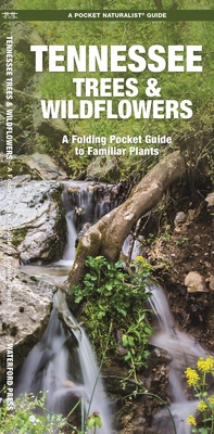 Tennessee Trees & Wildflowers: A Folding Pocket Guide to Familiar Plants - Kavanagh, James, and Waterford Press