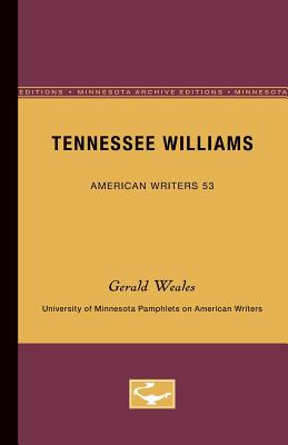 Tennessee Williams - American Writers 53: University of Minnesota Pamphlets on American Writers - Weales, Gerald