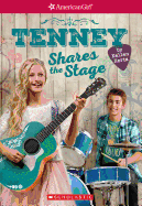 Tenney Shares the Stage (American Girl: Tenney Grant, Book 3): Volume 3