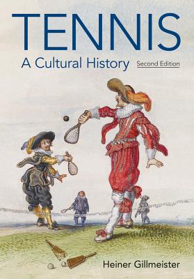 Tennis: A Cultural History - Gillmeister, Heiner