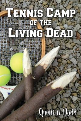 Tennis Camp of the Living Dead - Dodd, Quentin