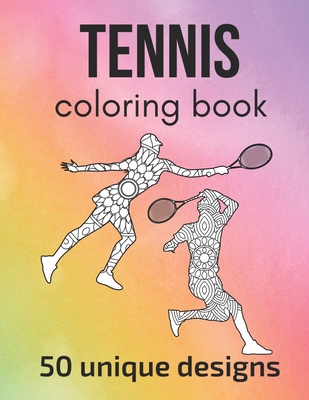 Tennis Coloring Book: 50 inspiring designs - teen and adult coloring pages with tennis players' silhouettes, mandala flowers, patterns... a great gift for tennis players and fans! - Sportspassion, Claire