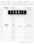 Tennis Score Record: Tennis Game Record Keeper Book, Tennis Score Notebook, Tennis Score Card, Record Singles or Doubles Play, Plus the Players, Size 8.5 X 11 Inch, 100 Pages