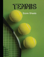 Tennis Score Sheets: Tennis Match Championship and Training Keeper Score Sheet Record Singles or Doubles Play,120 Pages