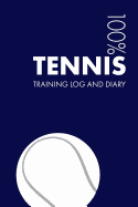 Tennis Training Log and Diary: Training Journal for Tennis - Notebook