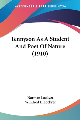 Tennyson As A Student And Poet Of Nature (1910) - Lockyer, Norman, and Lockyer, Winifred L