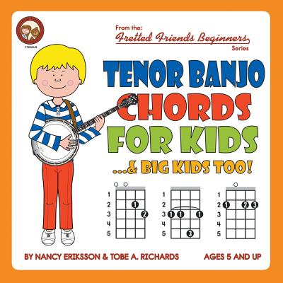 Tenor Banjo Chords for Kids...& Big Kids Too! - Eriksson, Nancy, and Richards, Tobe a