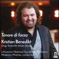 Tenore di forza - Kristian Benedikt (tenor); Lithuanian Opera Chorus (choir, chorus); Lithuanian National Symphony Orchestra;...
