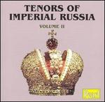 Tenors of Imperial Russia, Vol. 2 - Aleksandr Bogdanovich (tenor); Alexander Mikhajlovich Davydov (tenor); Andre Labinsky (tenor); Antonina Nezhdanova (soprano);...