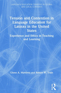 Tension and Contention in Language Education for Latinxs in the United States: Experience and Ethics in Teaching and Learning