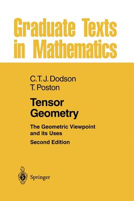 Tensor Geometry: The Geometric Viewpoint and Its Uses - Dodson, C T J, and Poston, Timothy