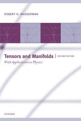 Tensors and Manifolds: With Applications to Physics - Wasserman, Robert H
