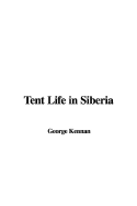 Tent Life in Siberia - Kennan, George