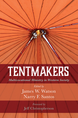 Tentmakers - Watson, James W (Editor), and Santos, Narry F (Editor), and Christopherson, Jeff (Foreword by)