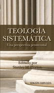 Teologia Sistematica: Una Perspectiva Pentecostal