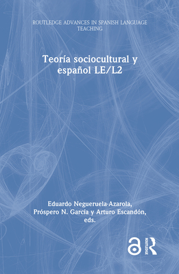 Teor?a Sociocultural Y Espaol Le/L2 - Negueruela-Azarola, Eduardo (Editor), and Garc?a, Pr?spero N (Editor), and Escand?n, Arturo (Editor)