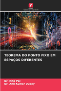 Teorema Do Ponto Fixo Em Espa?os Diferentes