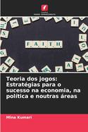 Teoria dos jogos: Estratgias para o sucesso na economia, na poltica e noutras reas